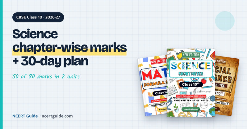 CBSE Class 10 Science 2026-27: Chapter-wise Marks and a 30-Day Revision Plan
