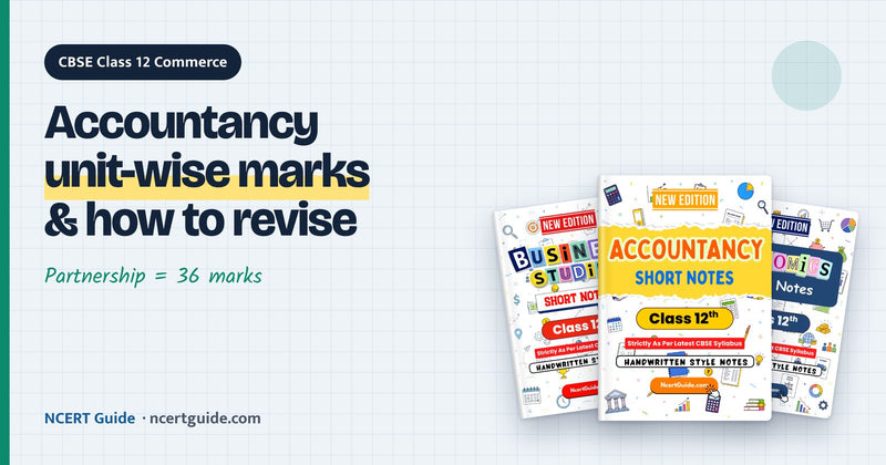 CBSE Class 12 Accountancy 2026-27: Unit-wise Marks and How to Revise Partnership and Company Accounts