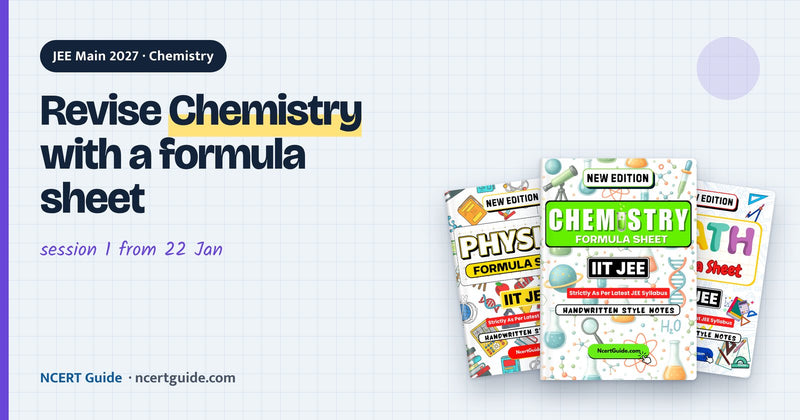 JEE Main 2027 Chemistry: How to Revise Physical, Organic and Inorganic with a Formula Sheet