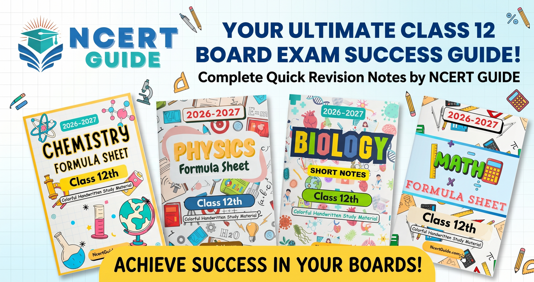Class 12 Board Exam Success Guide with Quick Revision Notes by NCERT Guide