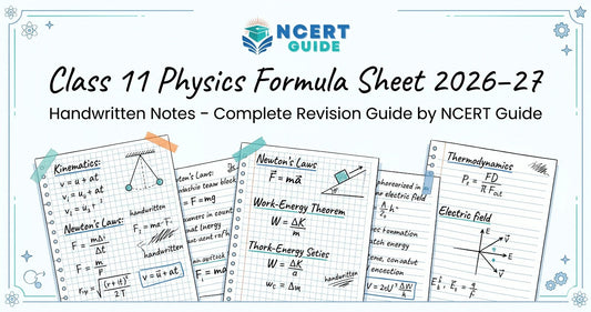 Class 11 Physics Formula Sheet 2026–27 Handwritten Notes – Complete Revision Guide by NCERT Guide - Ncert Guide