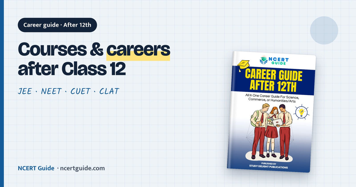 Courses and Careers After Class 12: Options for Science, Commerce and Arts Students